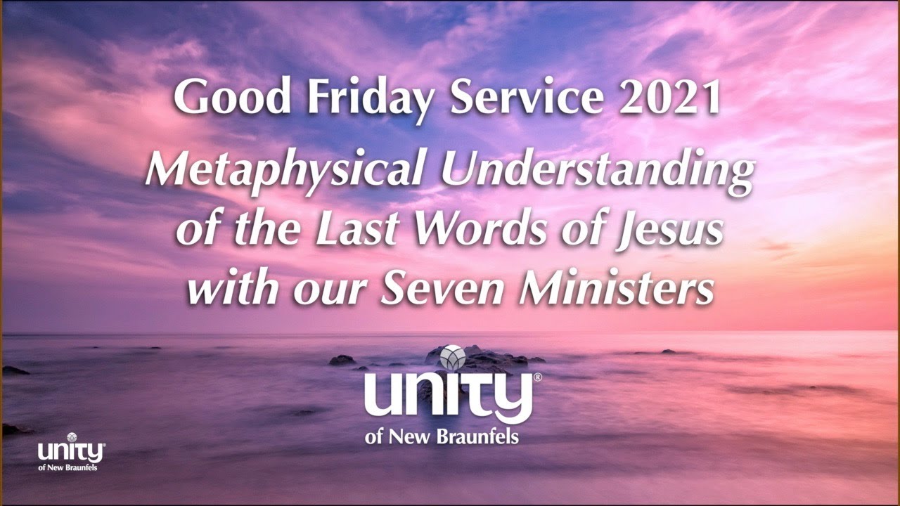 Good Friday 2021: Metaphysical Understanding of the Last Words of Jesus