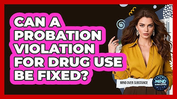 Can A Probation Violation For Drug Use Be Fixed? - Mind Over Substance