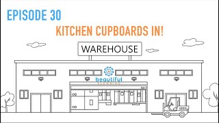 Episode 30 - Kitchen Cupboards In!