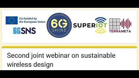 Second joint 6G SHINE/TERRAMETA/SUPERIOT webinar on 6G sustainable wireless design