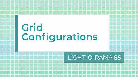 Light-O-Rama S5/S6 Sequencer: Grid Configurations (~S4 Channel Configs) - Luminous Harmony "How To"
