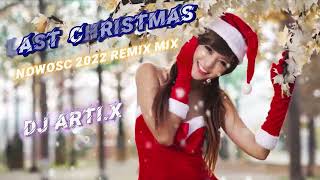 LAST CHRISTMAS REMIX MIX DJ ARTI.X NOWOSC 2022📀💿🎧🩶🎅