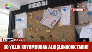 30 yıllık kuyumcudan alkışlanacak tavır!