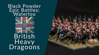 Black Powder Epic Battles Waterloo- British Heavy Dragoons