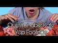 Questionable Kate Yup Footage