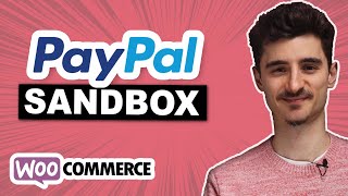 Make a PayPal Sandbox Account For Woocommerce (Payment testing)