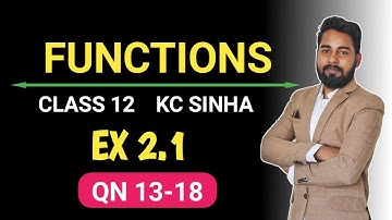Functions Class 12 | KC Sinha Ex 2.1 QN 13 & 18 | Mathematics Origin | Deepak Roy
