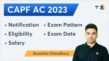 CAPF AC 2023 | Notification, Exam Pattern, Eligibility, Exam Date, Salary | Soumitro Chowdhury