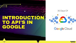 Introduction to APIs in Google 30 Days of Google Cloud
