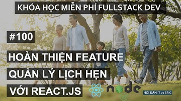 #100 Hoàn Thiện Chức Năng Quản Lý Lịch Hẹn Bác Sĩ - Gửi Hóa Đơn Khám Bệnh | React Cho Người Mới