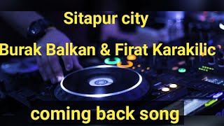 sitapur city |Burak Balkan & Firat Karakilic | coming back song | Resimi