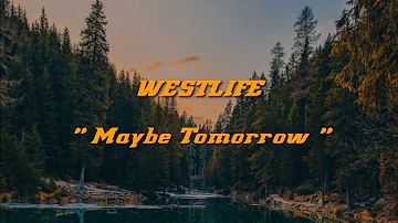 WESTLIFE _ Maybe Tomorrow | Lirik Terjemahan #ruanglirik #westlife #liriklagu #sadsong