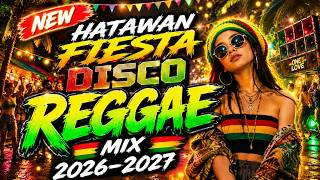 🔥 NEW HATAWAN FIESTA DISCO REGGAE MIX 2026-2027 | Best Fiesta Dance Hits