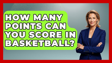 How Many Points Can You Score In Basketball? - The Basketball Xpert