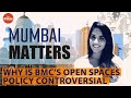 BMC’s draft policy on Open Spaces &amp; why it’s controversial