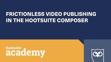 Frictionless Video Publishing Using the Hootsuite Composer