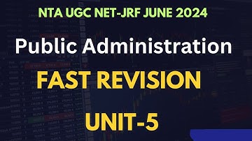 Fast Revision Unit-5. Public Administration.  NTA UGC NET JRF June 2024