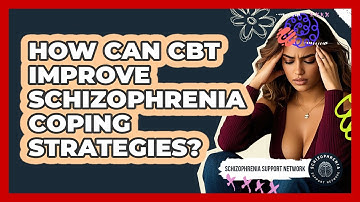 How Can CBT Improve Schizophrenia Coping Strategies? - Schizophrenia Support Network