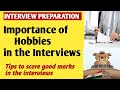 INTERVIEW PREPARATION | HOBBIES | IMPORTANCE OF HOBBIES IN INTERVIEWS | UPSC MOTIVATION
