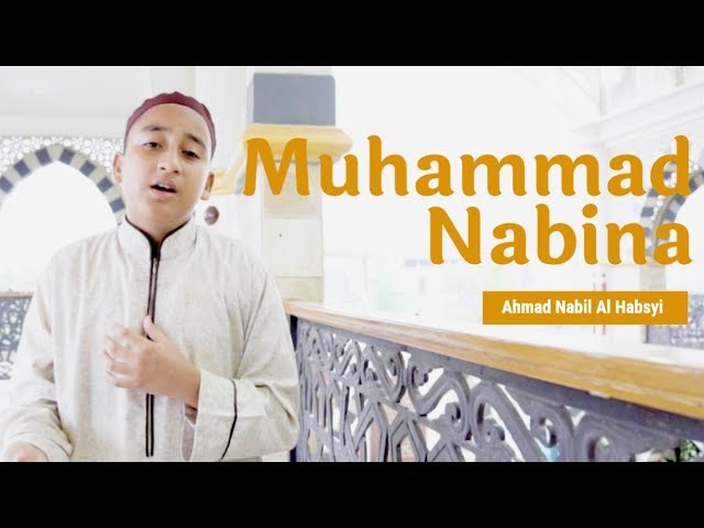 Ahmad Nabil Al Habsyi - Muhammad Nabina (Music Video) class=