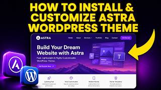 How to Install and Customize Astra WordPress Theme (FAST & EASY)