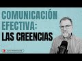 La Comunicación efectiva en la relación de pareja: Las Creencias y la realidad subjetiva.