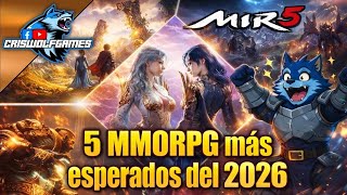 Los MMORPG que DOMINARÁN 2026 🔥 ¿MIR5 sale este año?