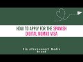 How to apply for spanish digital nomad visa  requirements for spain nomad visa