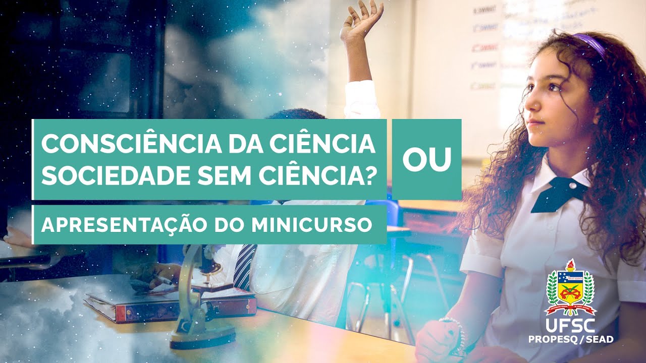 Apresentação Consciência da ciência ou sociedade sem ciência? - SEAD ...