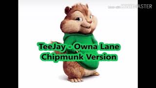 Teejay-Owna Lane (Chipmunk Version)