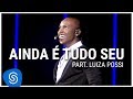 Thiaguinho - Ainda É Tudo Seu part. Luiza Possi (DVD Ousadia e Alegria) [Vídeo Oficial]