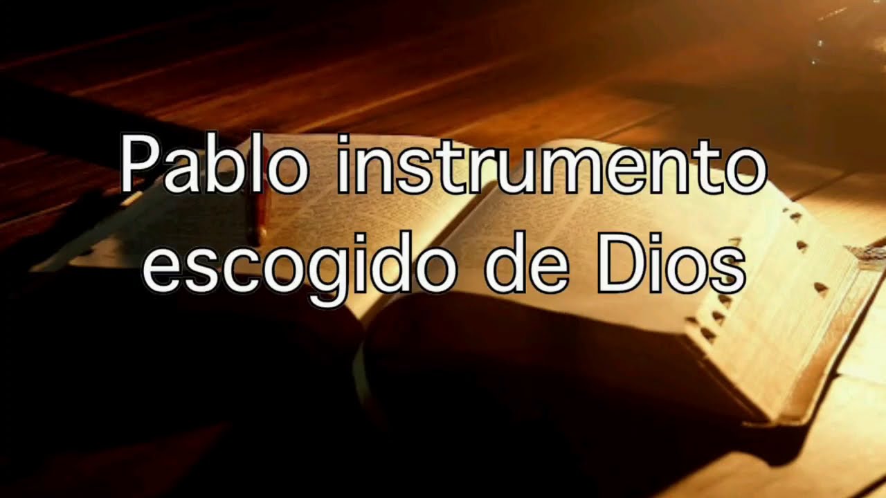 Pablo Instrumento Escogido De Dios Youtube