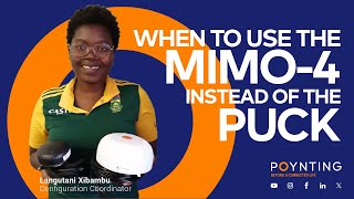 When to use the MIMO-4 instead of the PUCK.