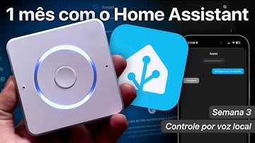 Assistente de voz local com o Voice PE | 1 mês com o Home Assistant - Semana 3