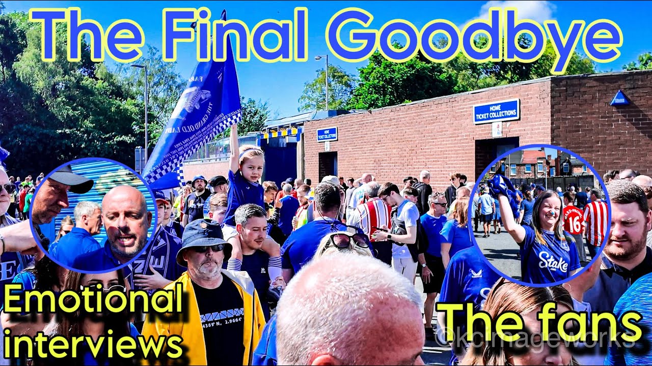 The End of an Era Goodison Park’s Emotional Goodbye YouTube