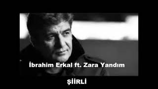 İbrahim Erkal Ft. Zara Yandım Şiirli