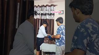 Indian Fathers While Packing Bag🎒||#shorts