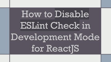 How to Disable ESLint Check in Development Mode for ReactJS