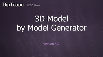 3D Model by Model Generator. DipTrace Feature Review