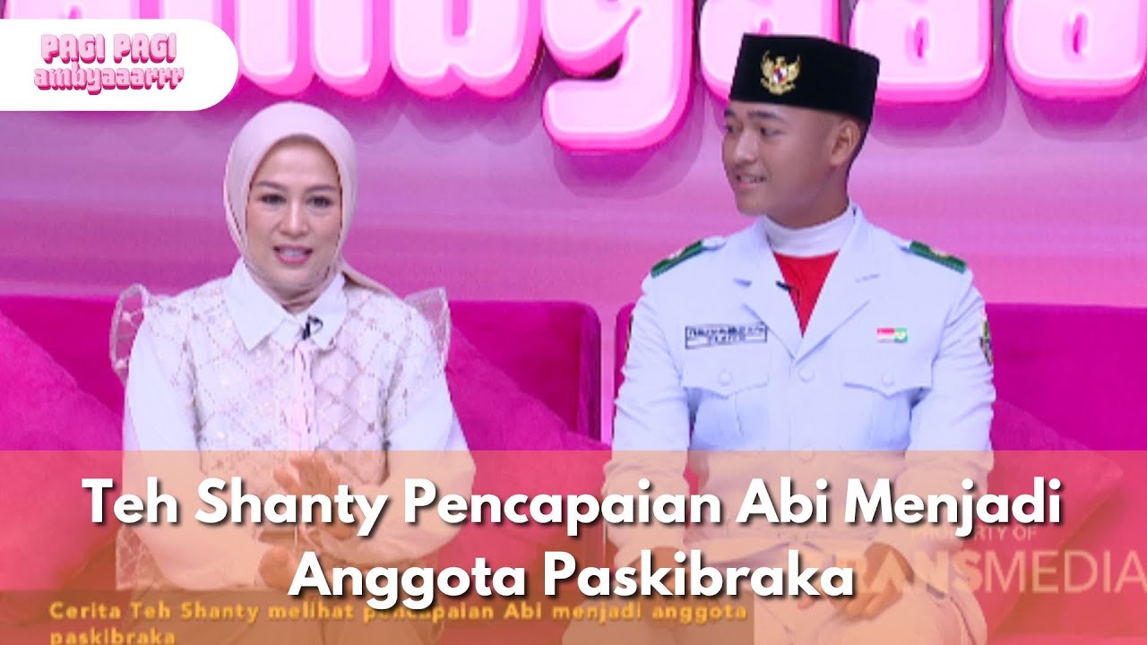 Teh Shanty Pencapaian Abi Menjadi Anggota Paskibraka - PAGI PAGI AMBYAR (22.8.25) P1