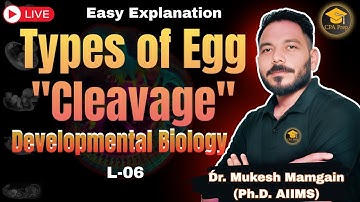 L-06 Types of Egg & Cleavage | CSIR NET Life Science Unit 5 DeveBio #drmukeshmamgain