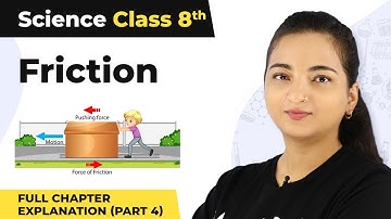 Friction - Full Chapter Explanation (Part 4) | Class 8 Science Chapter 9 | CBSE 2024-25