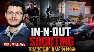 Chad Williams and the Idaho In-N-Out Shooting: Was It Random or Targeted?