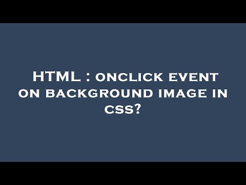 HTML : onclick event on background image in css?