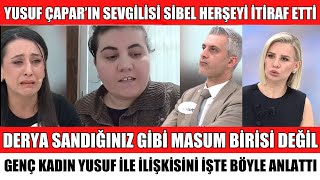 Esra Erolda Yusuf Çaparin Sevgi̇li̇si̇ Si̇beli̇n İti̇rafi Herkesi̇ Şaşkina Çevi̇rdi̇ Derya Masum Deği̇l