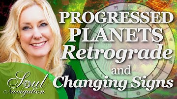 What Does it mean when Your Progressed Planets Change Signs and Go Retrograde?