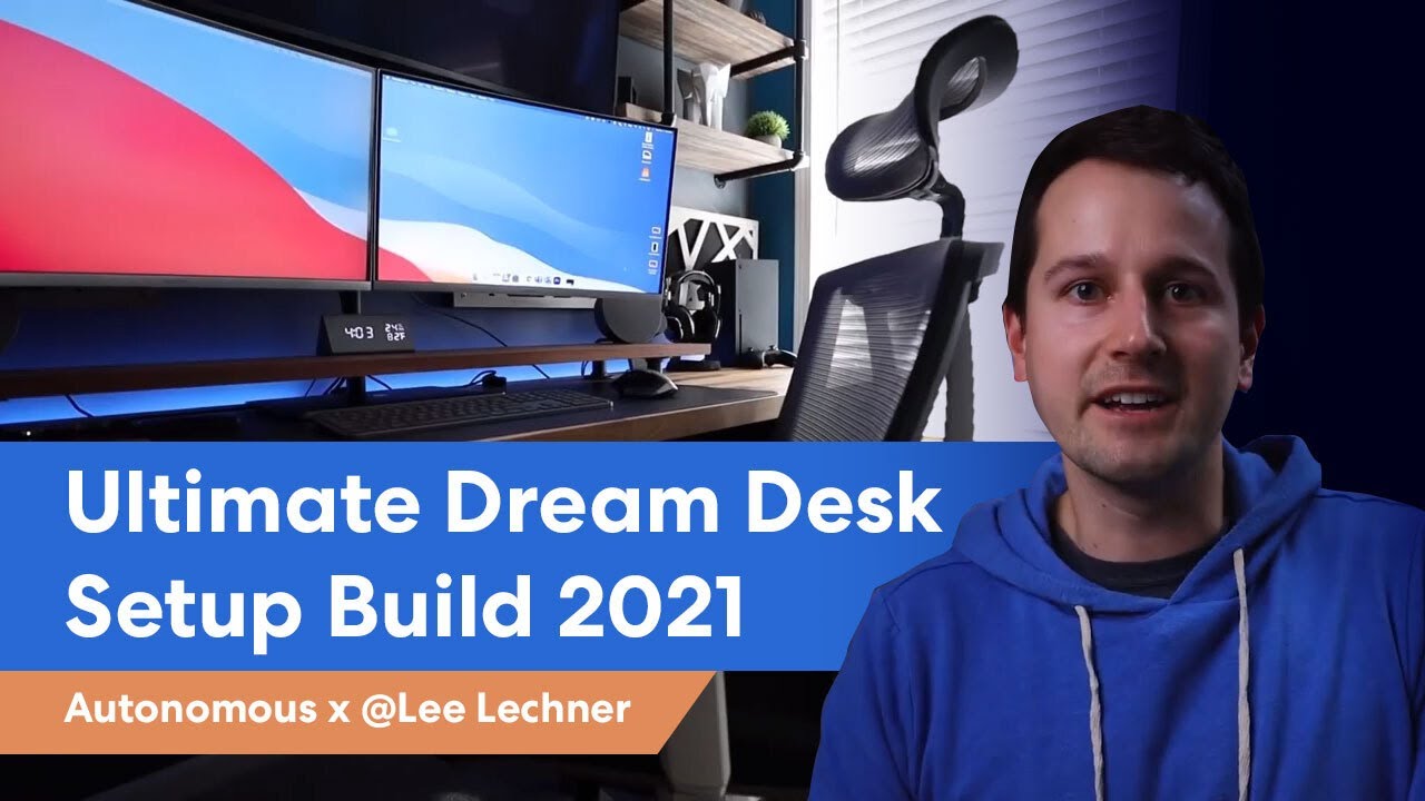 Ultimate Dream Desk Setup Build 2021 | Autonomous x @Lee Lechner - YouTube