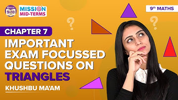 Triangles Class 9 Maths Chapter 7 Important Exam Focussed Questions for CBSE Class 9 Midterm Exams