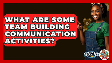 What Are Some Team Building Communication Activities? - Childhood Education Zone