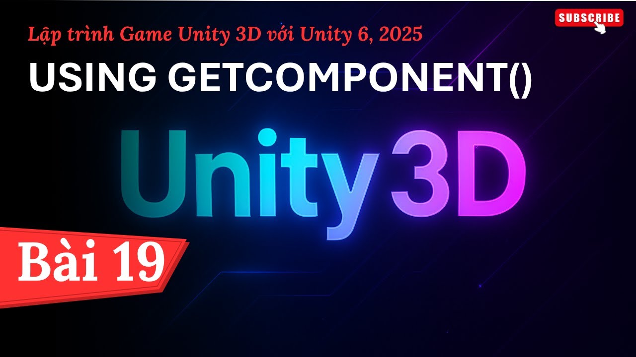 [Lập trình Game Unity 3D với Unity 6, 2025] Using GetComponent() | Bài ...